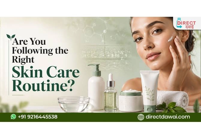 Are You Following the Right Skin Care Routine?